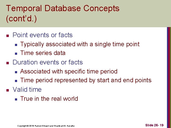 Temporal Database Concepts (cont’d. ) n Point events or facts n n n Duration