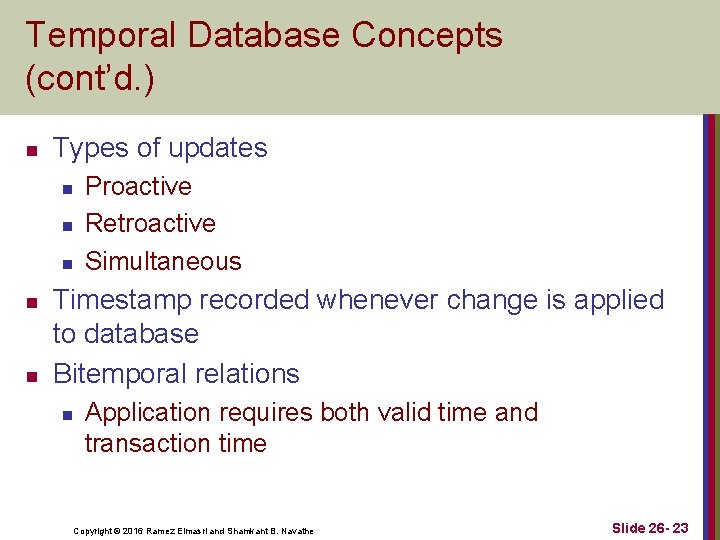 Temporal Database Concepts (cont’d. ) n Types of updates n n n Proactive Retroactive