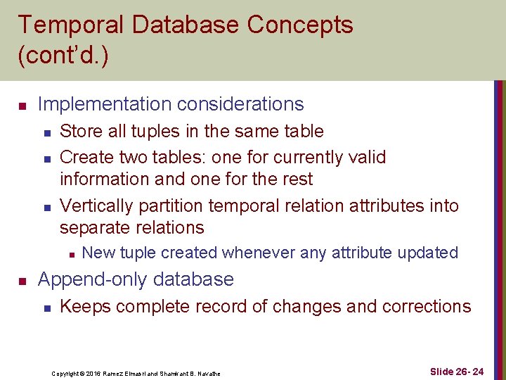 Temporal Database Concepts (cont’d. ) n Implementation considerations n n n Store all tuples