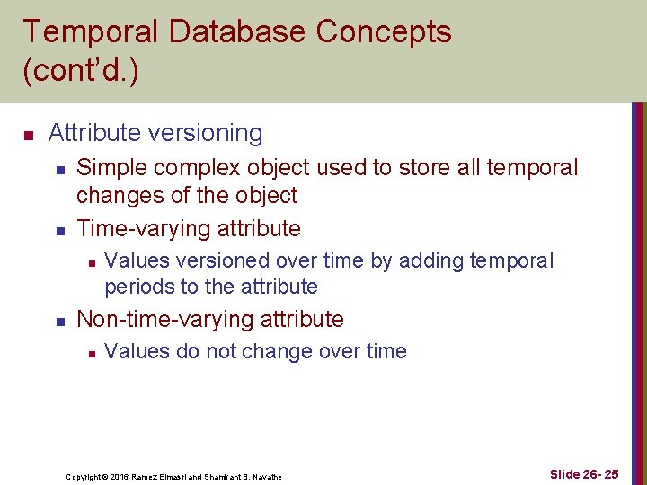 Temporal Database Concepts (cont’d. ) n Attribute versioning n n Simple complex object used
