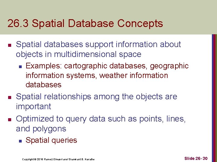 26. 3 Spatial Database Concepts n Spatial databases support information about objects in multidimensional