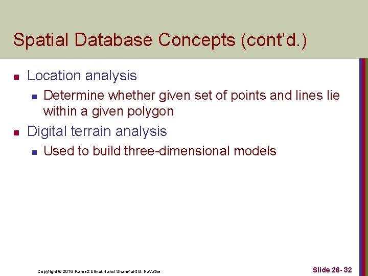 Spatial Database Concepts (cont’d. ) n Location analysis n n Determine whether given set