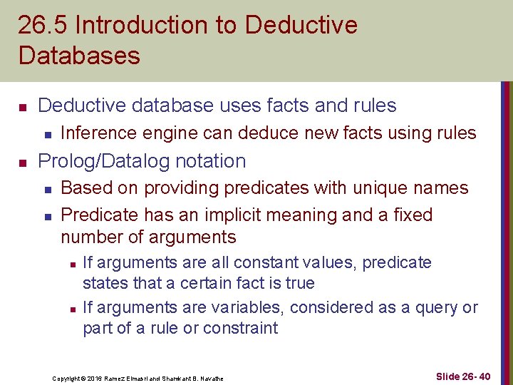 26. 5 Introduction to Deductive Databases n Deductive database uses facts and rules n
