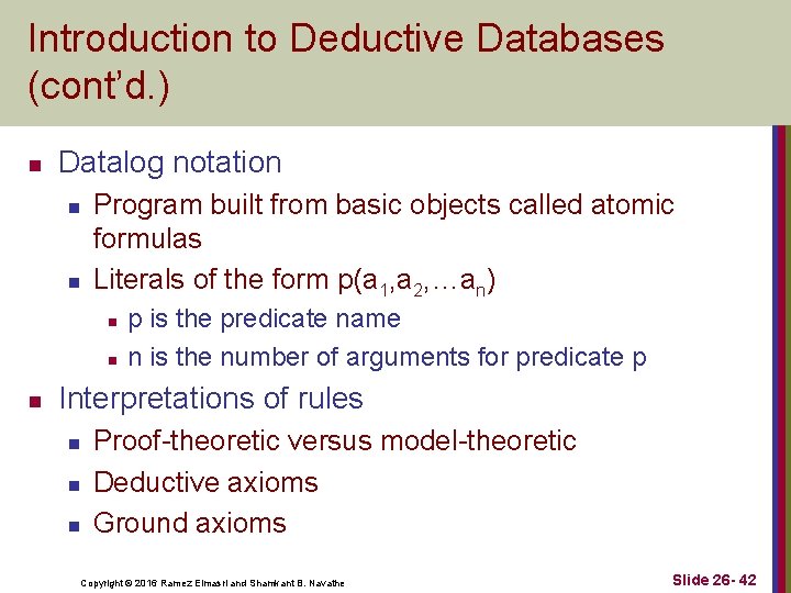 Introduction to Deductive Databases (cont’d. ) n Datalog notation n n Program built from