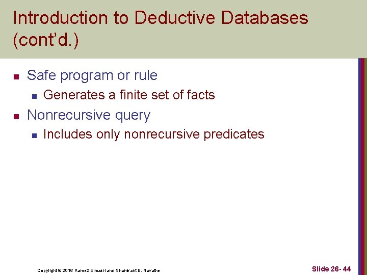 Introduction to Deductive Databases (cont’d. ) n Safe program or rule n n Generates