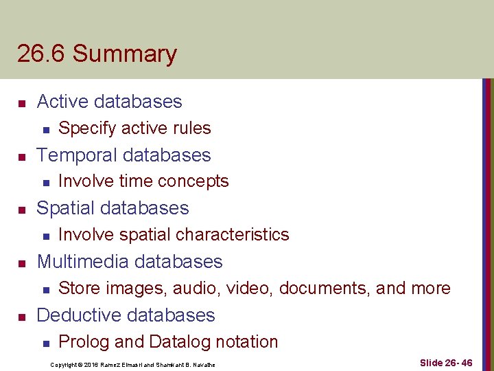 26. 6 Summary n Active databases n n Temporal databases n n Involve spatial