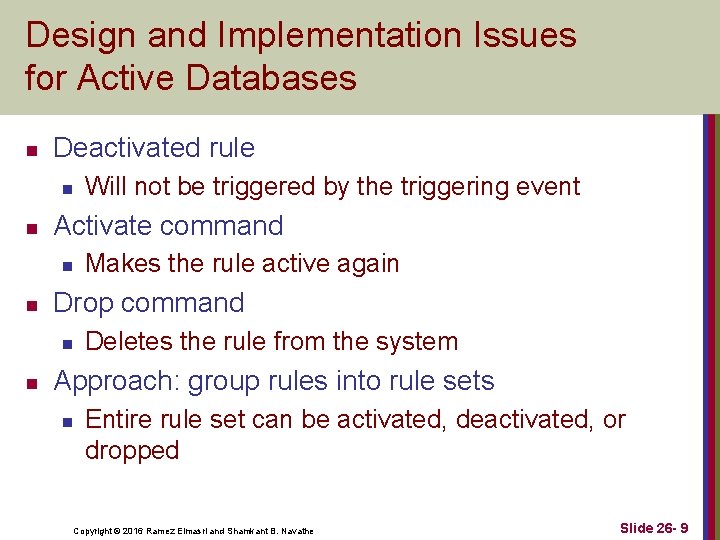 Design and Implementation Issues for Active Databases n Deactivated rule n n Activate command