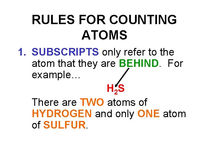 RULES FOR COUNTING ATOMS 1. SUBSCRIPTS only refer to the atom that they are