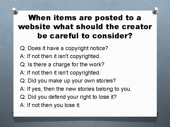 When items are posted to a website what should the creator be careful to