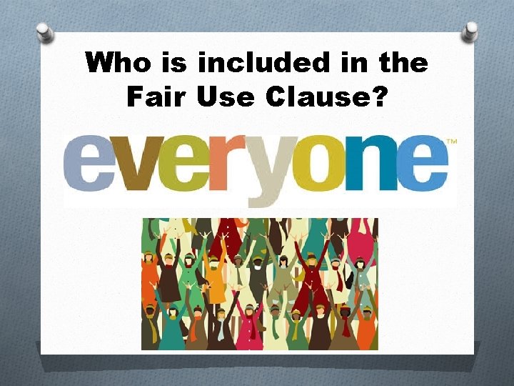Who is included in the Fair Use Clause? 
