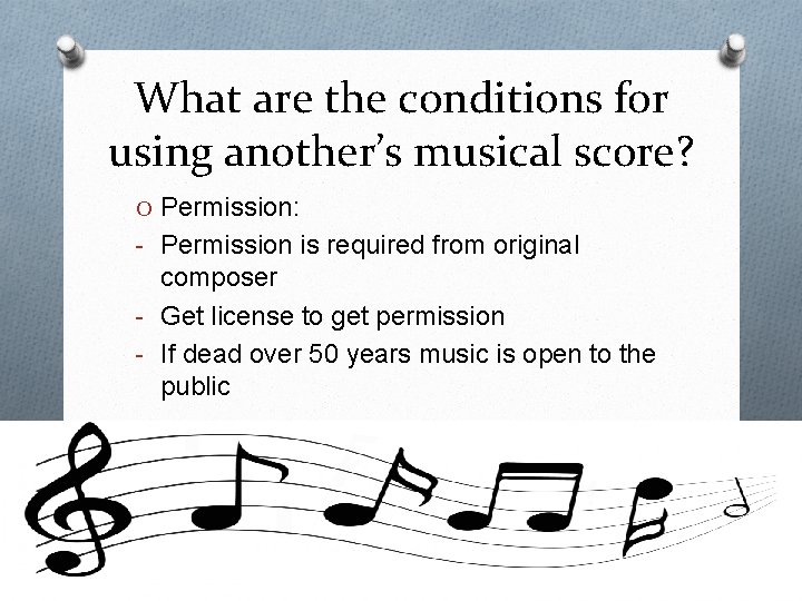 What are the conditions for using another’s musical score? O Permission: - Permission is