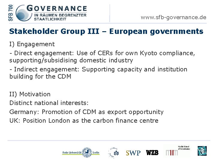 www. sfb-governance. de Stakeholder Group III – European governments I) Engagement - Direct engagement: