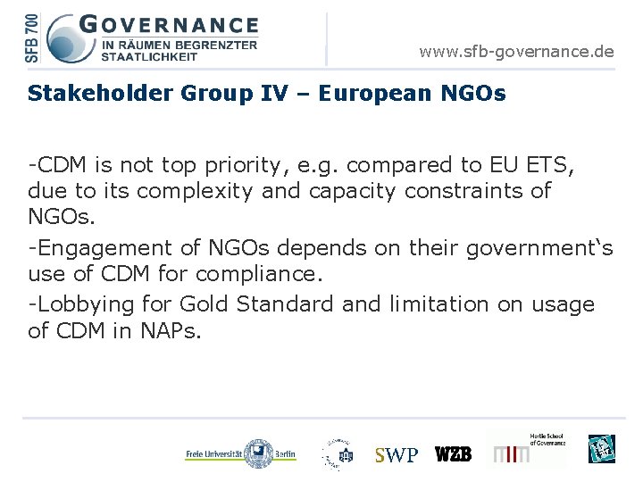 www. sfb-governance. de Stakeholder Group IV – European NGOs -CDM is not top priority,