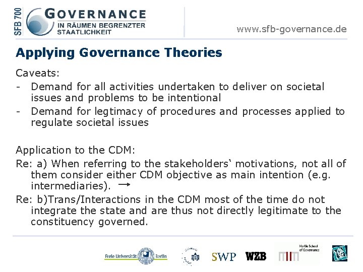 www. sfb-governance. de Applying Governance Theories Caveats: - Demand for all activities undertaken to