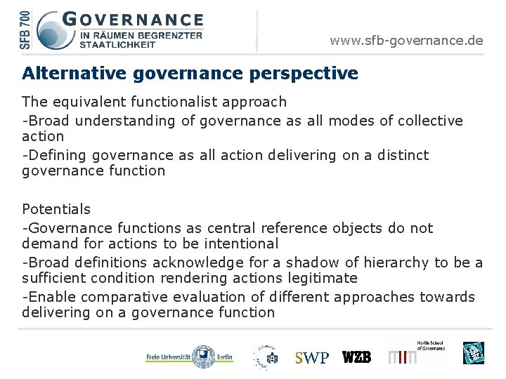 www. sfb-governance. de Alternative governance perspective The equivalent functionalist approach -Broad understanding of governance