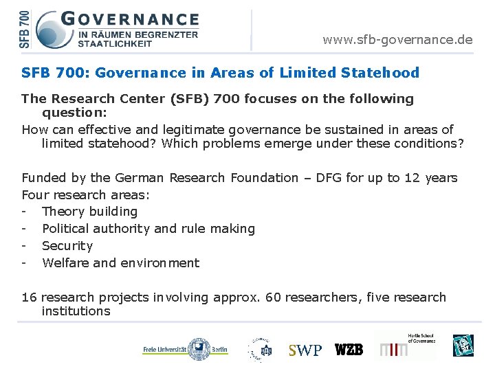 www. sfb-governance. de SFB 700: Governance in Areas of Limited Statehood The Research Center