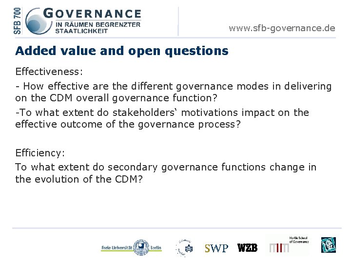 www. sfb-governance. de Added value and open questions Effectiveness: - How effective are the