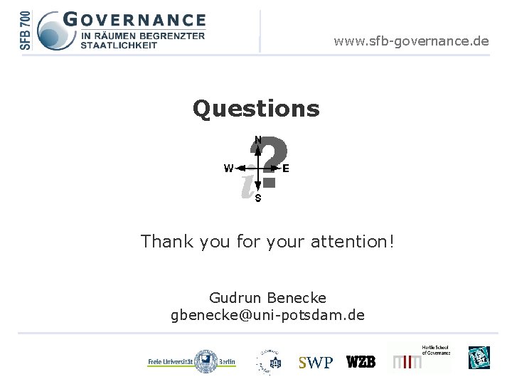 www. sfb-governance. de Questions Thank you for your attention! Gudrun Benecke gbenecke@uni-potsdam. de 