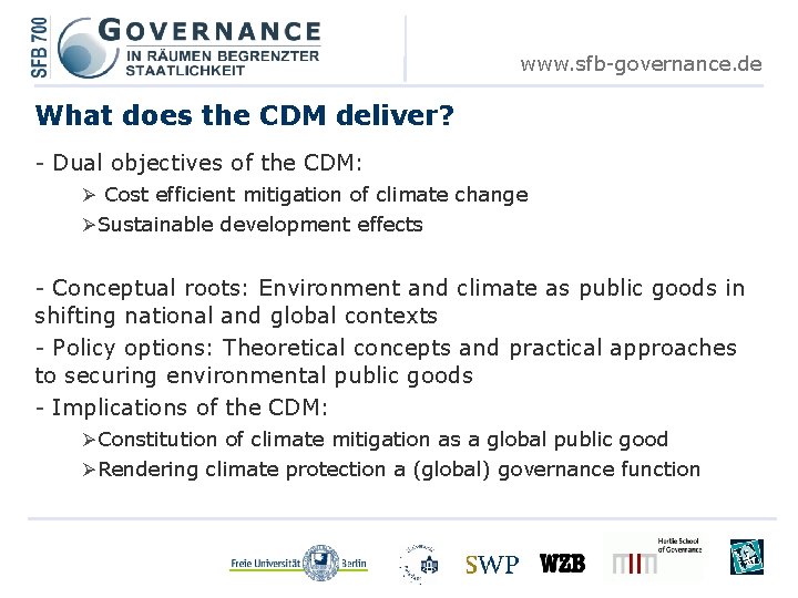 www. sfb-governance. de What does the CDM deliver? - Dual objectives of the CDM: