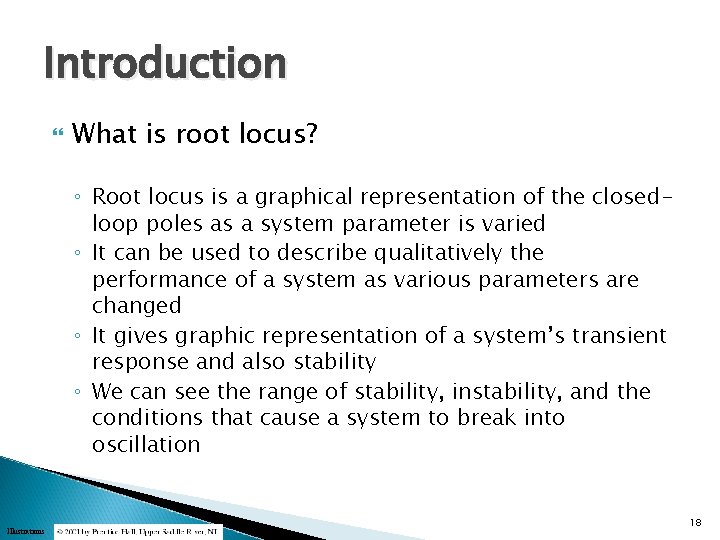 Introduction What is root locus? ◦ Root locus is a graphical representation of the