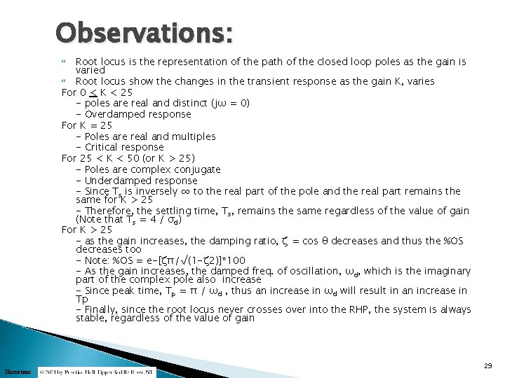 Observations: Root locus is the representation of the path of the closed loop poles