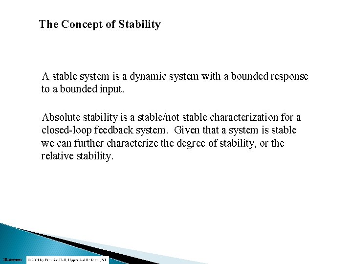 The Concept of Stability A stable system is a dynamic system with a bounded