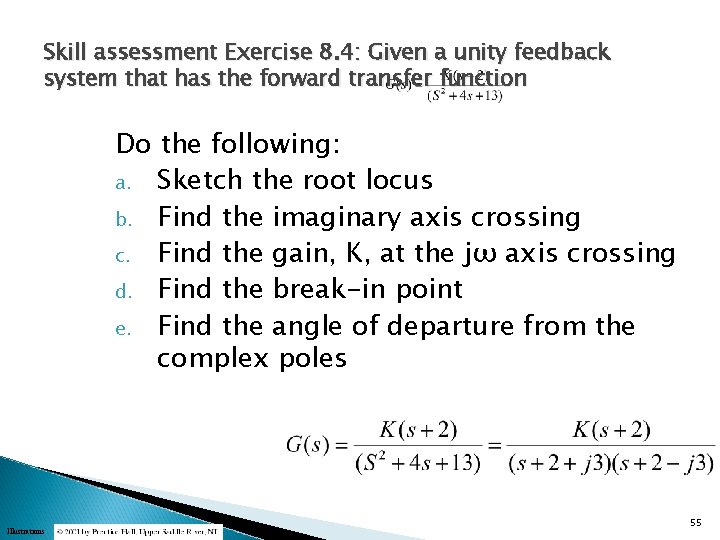 Skill assessment Exercise 8. 4: Given a unity feedback system that has the forward