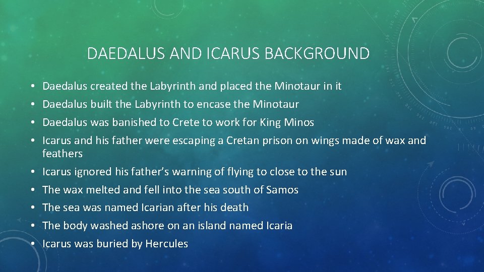 DAEDALUS AND ICARUS BACKGROUND • • • Daedalus created the Labyrinth and placed the