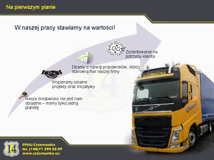 Na pierwszym planie W naszej pracy stawiamy na wartości! Zorientowanie na potrzeby klienta Dbamy