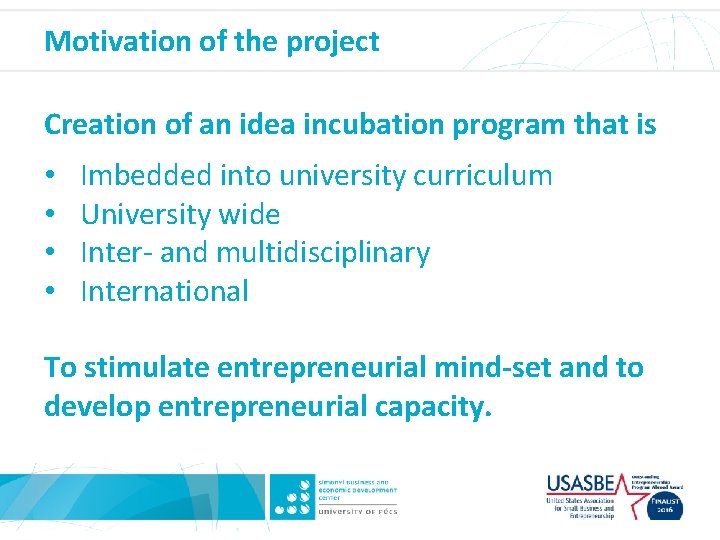 Motivation of the project Creation of an idea incubation program that is • •