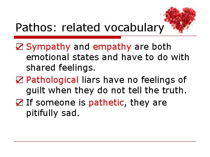 Pathos: related vocabulary ☑ Sympathy and empathy are both emotional states and have to