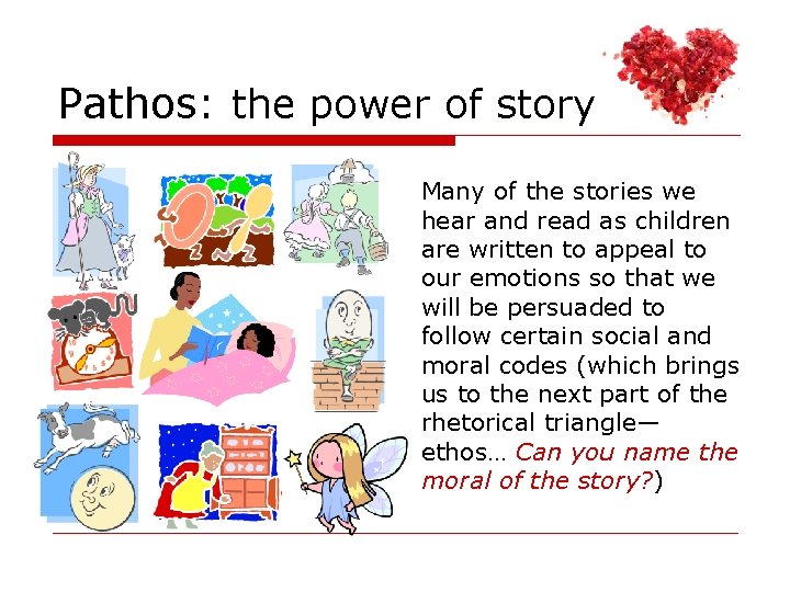 Pathos: the power of story Many of the stories we hear and read as