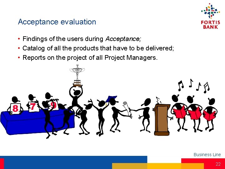 Acceptance evaluation • Findings of the users during Acceptance; • Catalog of all the