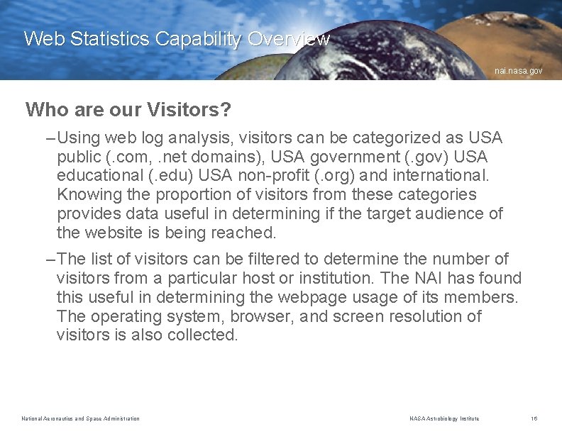 Web Statistics Capability Overview nai. nasa. gov Who are our Visitors? – Using web