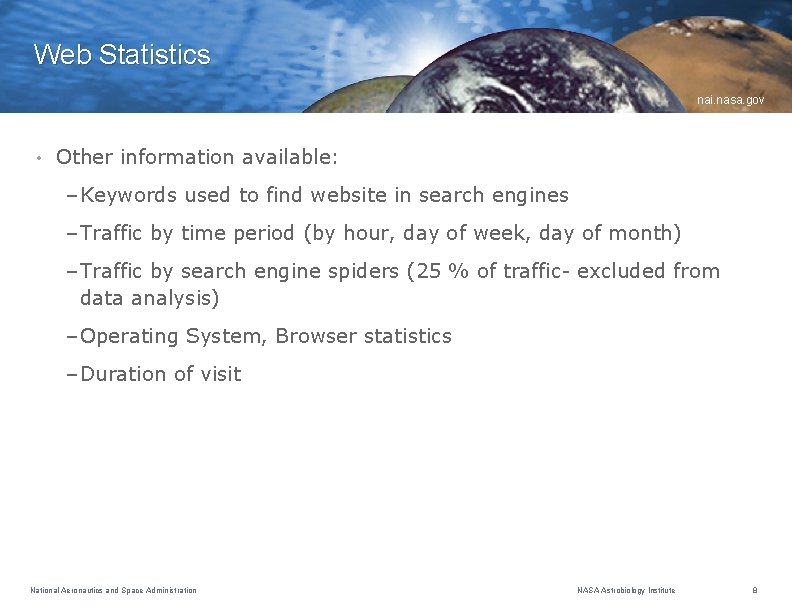 Web Statistics nai. nasa. gov • Other information available: – Keywords used to find