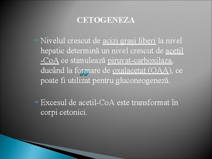 CETOGENEZA Nivelul crescut de acizi grași liberi la nivel hepatic determină un nivel crescut