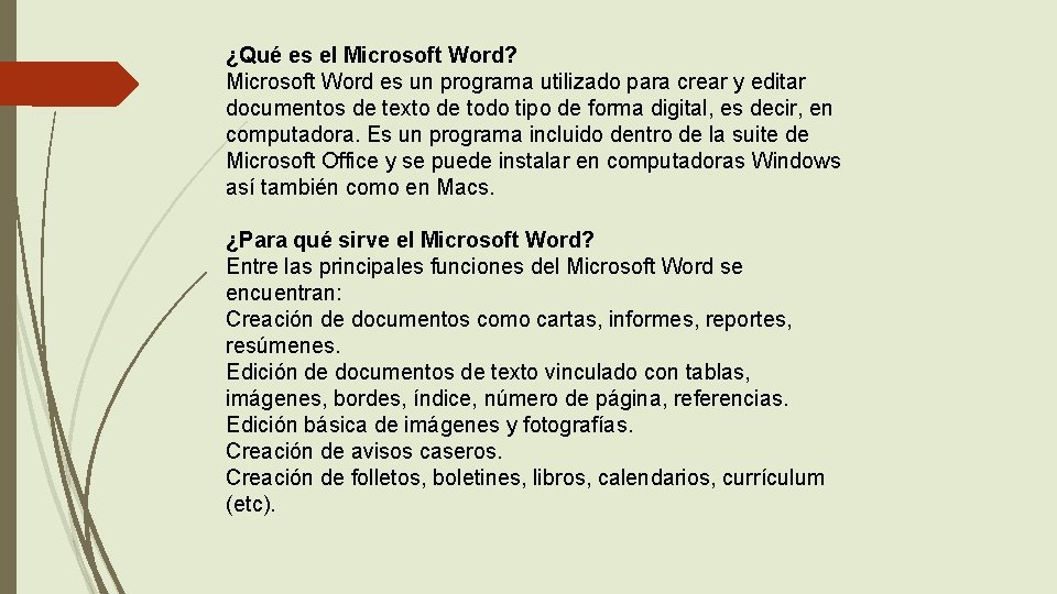 ¿Qué es el Microsoft Word? Microsoft Word es un programa utilizado para crear y