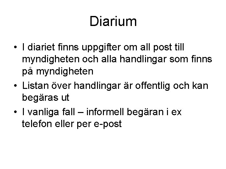 Diarium • I diariet finns uppgifter om all post till myndigheten och alla handlingar