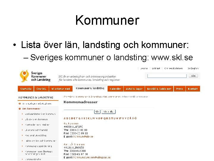 Kommuner • Lista över län, landsting och kommuner: – Sveriges kommuner o landsting: www.