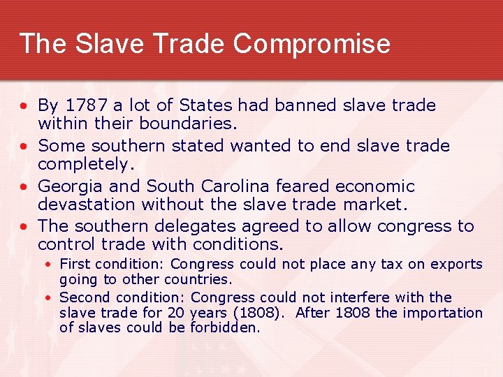 The Slave Trade Compromise • By 1787 a lot of States had banned slave