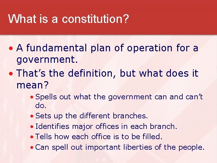 What is a constitution? • A fundamental plan of operation for a government. •