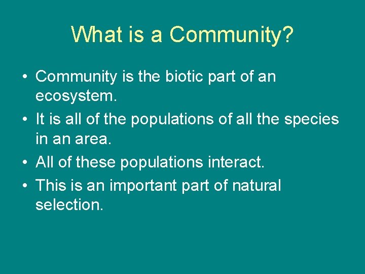 What is a Community? • Community is the biotic part of an ecosystem. •