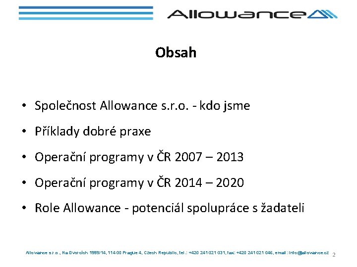 Obsah • Společnost Allowance s. r. o. - kdo jsme • Příklady dobré praxe