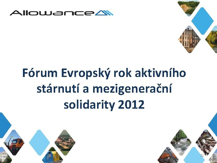 Fórum Evropský rok aktivního stárnutí a mezigenerační solidarity 2012 21 