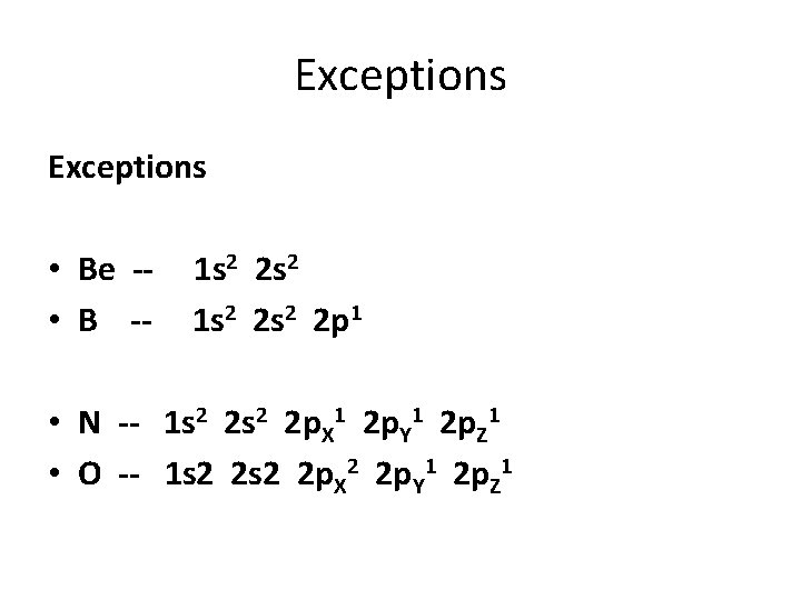 Exceptions • Be - • B -- 1 s 2 2 s 2 2