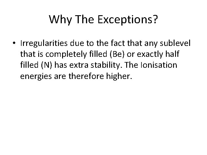 Why The Exceptions? • Irregularities due to the fact that any sublevel that is