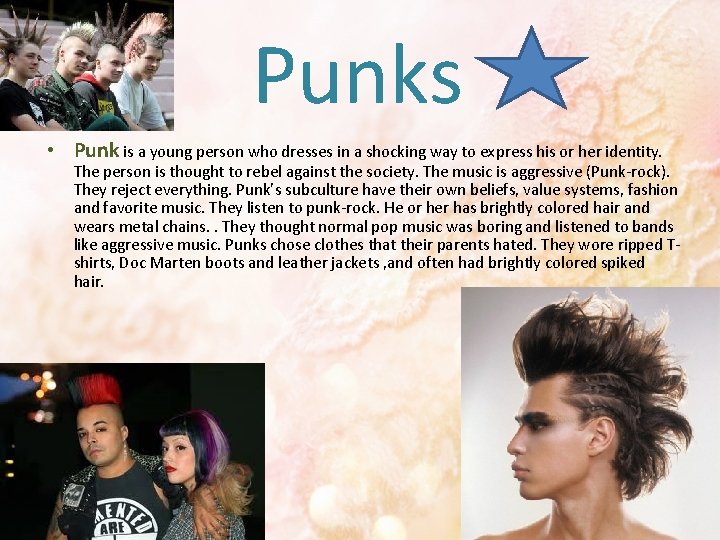 Punks • Punk is a young person who dresses in a shocking way to