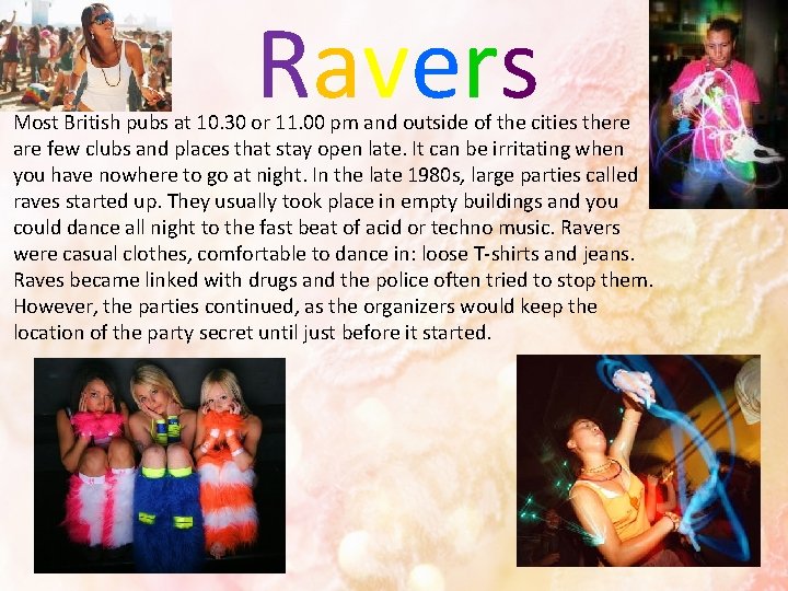 Ravers Most British pubs at 10. 30 or 11. 00 pm and outside of