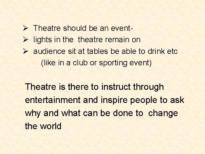 Ø Theatre should be an eventØ lights in theatre remain on Ø audience sit