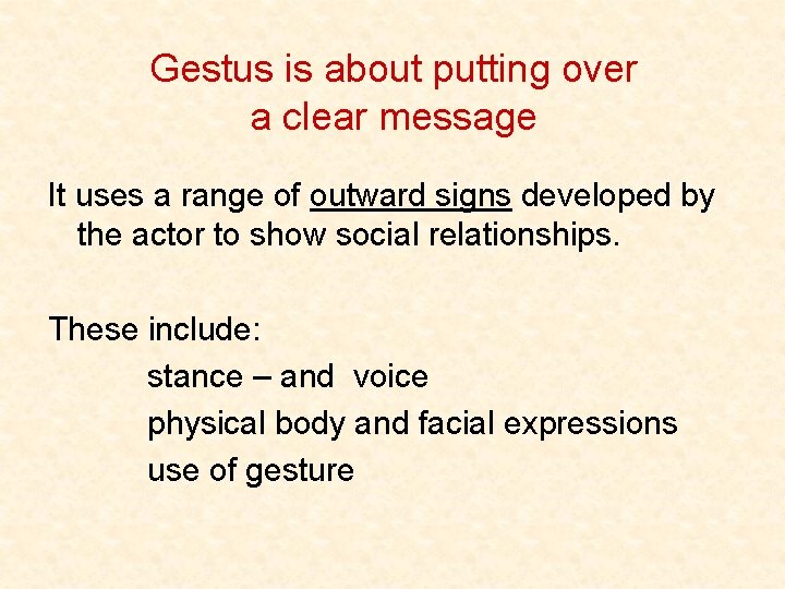 Gestus is about putting over a clear message It uses a range of outward